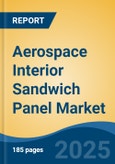 Aerospace Interior Sandwich Panel Market - Global Industry Size, Share, Trends, Opportunity, and Forecast, 2020-2030F- Product Image