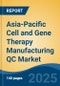 Asia-Pacific Cell and Gene Therapy Manufacturing QC Market, By Country, Competition, Forecast and Opportunities 2020-2030F - Product Thumbnail Image