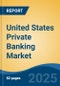 United States Private Banking Market, By Region, Competition, Forecast and Opportunities, 2020-2030F - Product Image