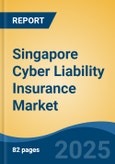 Singapore Cyber Liability Insurance Market, By Region, Competition, Forecast and Opportunities, 2020-2030F- Product Image