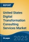 United States Digital Transformation Consulting Services Market, By Region, Competition, Forecast and Opportunities, 2020-2030F - Product Image