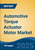Automotive Torque Actuator Motor Market - Global Industry Size, Share, Trends, Opportunity, and Forecast, 2020-2030F- Product Image