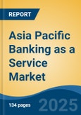 Asia Pacific Banking as a Service Market, By Country, Competition, Forecast and Opportunities 2020-2030F- Product Image
