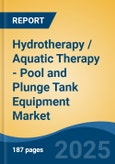 Hydrotherapy / Aquatic Therapy - Pool and Plunge Tank Equipment Market - Global Industry Size, Share, Trends, Opportunity, and Forecast, 2020-2030F- Product Image