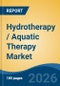 Hydrotherapy / Aquatic Therapy Market - Global Industry Size, Share, Trends, Opportunity, and Forecast, 2021-2031 - Product Thumbnail Image