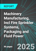Machinery Manufacturing, Incl Fire Sprinkler Systems, Packaging and Fluid Power (U.S.): Analytics, Extensive Financial Benchmarks, Metrics and Revenue Forecasts to 2031- Product Image