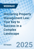 Mastering Property Management Law: Your Key to Success in a Complex Landscape - Webinar (Recorded)- Product Image
