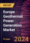 Europe Geothermal Power Generation Market Forecast to 2031 - Regional Analysis - by Plant Type and End User - Product Thumbnail Image