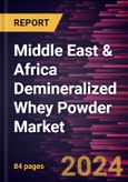 Middle East & Africa Demineralized Whey Powder Market Forecast to 2031 - Regional Analysis - by Type, Category, and Application- Product Image