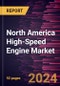North America High-Speed Engine Market Forecast to 2030 - Regional Analysis - by Speed, Power Output, and End User - Product Thumbnail Image