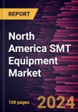 North America SMT Equipment Market Forecast to 2031 - Regional Analysis - by Component, Equipment Type, and End User- Product Image