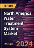 North America Water Treatment System Market Forecast to 2031 - Regional Analysis - by Filtration Process, Type, Application, and End User- Product Image
