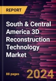 South & Central America 3D Reconstruction Technology Market Forecast to 2031 - Regional Analysis - by Type, Component, Deployment, Enterprise Size, and End-use Industry- Product Image