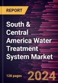 South & Central America Water Treatment System Market Forecast to 2031 - Regional Analysis - by Filtration Process, Type, Application, and End User- Product Image