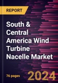 South & Central America Wind Turbine Nacelle Market Forecast to 2031 - Regional Analysis - by Plant Capacity and Deployment Type- Product Image