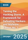 Taming the Hacking Storm. A Framework for Defeating Hackers and Malware. Edition No. 1- Product Image