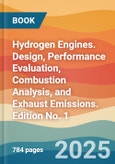 Hydrogen Engines. Design, Performance Evaluation, Combustion Analysis, and Exhaust Emissions. Edition No. 1- Product Image