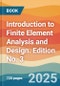 Introduction to Finite Element Analysis and Design. Edition No. 3 - Product Thumbnail Image
