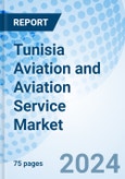 Tunisia Aviation and Aviation Service Market | Outlook Revenue, Growth, Trends, Share, Size, Forecast, Industry, Analysis, Value & Companies : Market Forecast By Tunisia Aviation Market, By Tunisia Aviation Service Market And Competititve Landscape- Product Image