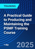 A Practical Guide to Producing and Maintaining the PSMF Training Course (ONLINE EVENT: October 3, 2025)- Product Image