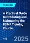 A Practical Guide to Producing and Maintaining the PSMF Training Course (June 23, 2025) - Product Thumbnail Image