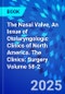 The Nasal Valve, An Issue of Otolaryngologic Clinics of North America. The Clinics: Surgery Volume 58-2 - Product Thumbnail Image