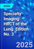 Specialty Imaging: HRCT of the Lung. Edition No. 3- Product Image