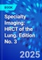 Specialty Imaging: HRCT of the Lung. Edition No. 3 - Product Thumbnail Image
