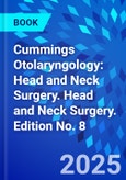 Cummings Otolaryngology: Head and Neck Surgery. Head and Neck Surgery. Edition No. 8- Product Image
