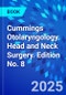 Cummings Otolaryngology. Head and Neck Surgery. Edition No. 8 - Product Thumbnail Image