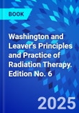 Washington and Leaver's Principles and Practice of Radiation Therapy. Edition No. 6- Product Image