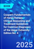 Cooper's Fundamentals of Hand Therapy. Clinical Reasoning and Treatment Guidelines for Common Diagnoses of the Upper Extremity. Edition No. 4- Product Image