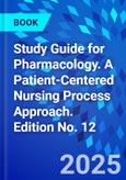Study Guide for Pharmacology. A Patient-Centered Nursing Process Approach. Edition No. 12- Product Image
