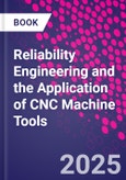 Reliability Engineering and the Application of CNC Machine Tools- Product Image