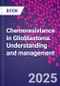 Chemoresistance in Glioblastoma. Understanding and management - Product Thumbnail Image