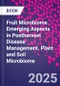 Fruit Microbiome. Emerging Aspects in Postharvest Disease Management. Plant and Soil Microbiome - Product Thumbnail Image