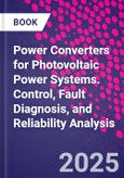 Power Converters for Photovoltaic Power Systems. Control, Fault Diagnosis, and Reliability Analysis- Product Image