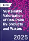 Sustainable Valorization of Date Palm By-products and Wastes - Product Thumbnail Image