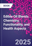 Edible Oil Blends. Chemistry, Functionality, and Health Aspects- Product Image