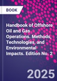 Handbook of Offshore Oil and Gas Operations. Methods, Technologies, and Environmental Impacts. Edition No. 2- Product Image