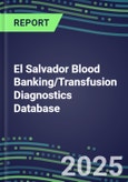 2025 El Salvador Blood Banking/Transfusion Diagnostics Database: 2024 Supplier Shares and Strategies, 2024-2029 Volume and Sales Segment Forecasts for over 40 Immunohematology and Screening Tests- Product Image