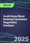 2025 South Korea Blood Banking/Transfusion Diagnostics Database: 2024 Supplier Shares and Strategies, 2024-2029 Volume and Sales Segment Forecasts for over 40 Immunohematology and Screening Tests - Product Thumbnail Image