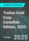 Troilus Gold Corp (TLG:TSE) Canadian Edition, 2025: Analytics, Extensive Financial Metrics, and Benchmarks Against Averages and Top Companies Within its Industry - Product Thumbnail Image