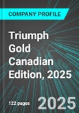Triumph Gold (TIGCF:PINX) Canadian Edition, 2025: Analytics, Extensive Financial Metrics, and Benchmarks Against Averages and Top Companies Within its Industry- Product Image