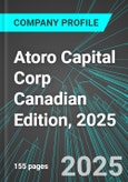Atoro Capital Corp (TTO.H:TSX) Canadian Edition, 2025: Analytics, Extensive Financial Metrics, and Benchmarks Against Averages and Top Companies Within its Industry- Product Image