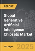 Generative Artificial Intelligence Chipsets - Global Strategic Business Report- Product Image
