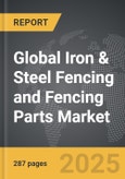 Iron & Steel Fencing and Fencing Parts - Global Strategic Business Report- Product Image