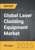 Laser Cladding Equipment - Global Strategic Business Report- Product Image