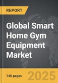 Smart Home Gym Equipment - Global Strategic Business Report- Product Image