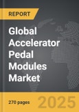 Accelerator Pedal Modules - Global Strategic Business Report- Product Image